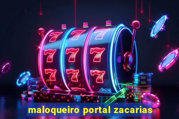 maloqueiro portal zacarias